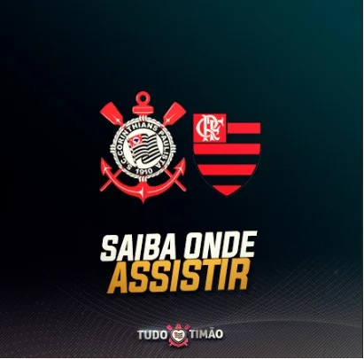 VEJA AQUI: Saiba onde assistir ao confronto Corinthians x Flamengo