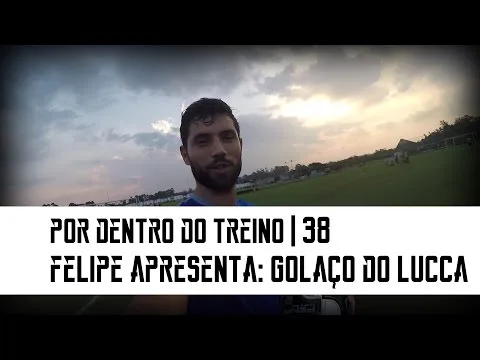 Por dentro do treino 38 | Felipe apresenta: Golaço do Lucca