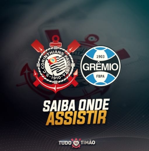 VEJA AQUI: Saiba onde assistir ao confronto Corinthians x Grêmio.