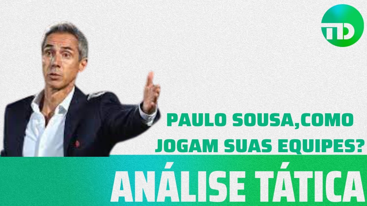 Análise: Como Paulo Sousa monta suas equipes? O que pensa do futebol?