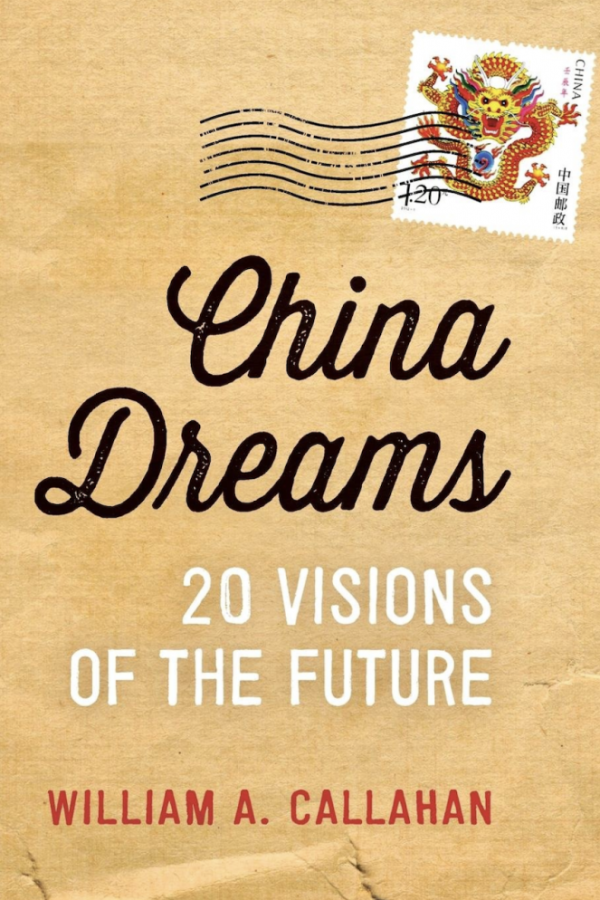 China Dreams: 20 Visions of the Future by William A Callahan
