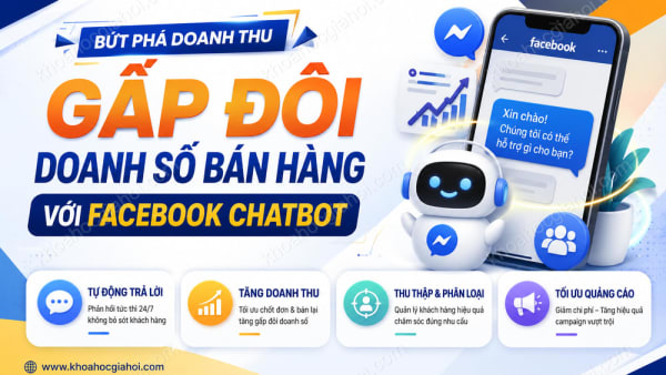 Khóa Học Gấp Đôi Doanh Số Bán Hàng Với Facebook Chatbot