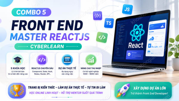 Combo 5 Khóa Học Lập Trình Front End Master Reactjs CyberLearn