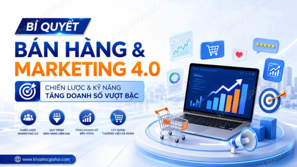 Khóa Học Bí Quyết Bán Hàng & Marketing 4.0