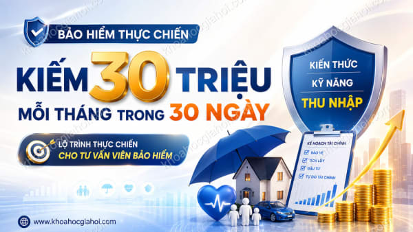 Khóa Học Bảo Hiểm Thực Chiến - Kiếm 30 Triệu Mỗi Tháng Trong 30 Ngày