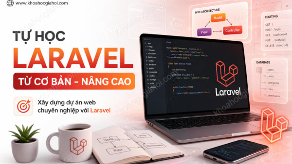 Khóa Học Tự Học Laravel Từ Cơ Bản - Nâng Cao