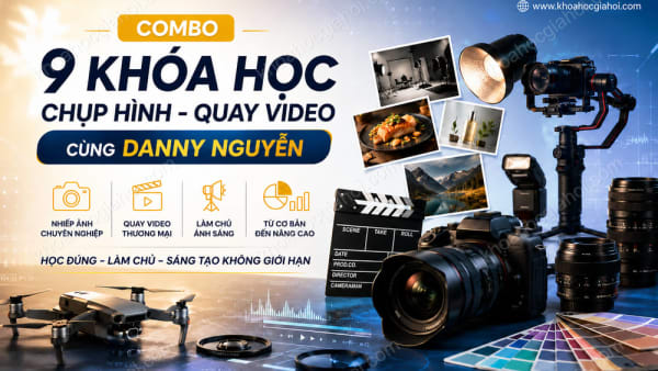 Combo Khóa Học Chụp Hình, Quay Video Cùng Danny Nguyễn