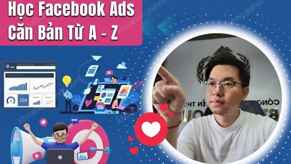 Khóa Học Facebook Ads Căn Bản Từ A Đến Z – Gv. Bùi Quốc Bảo