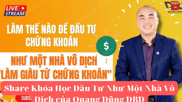 Khóa Học Đầu Tư Như Một Nhà Vô Địch Nguyễn Quang Dũng