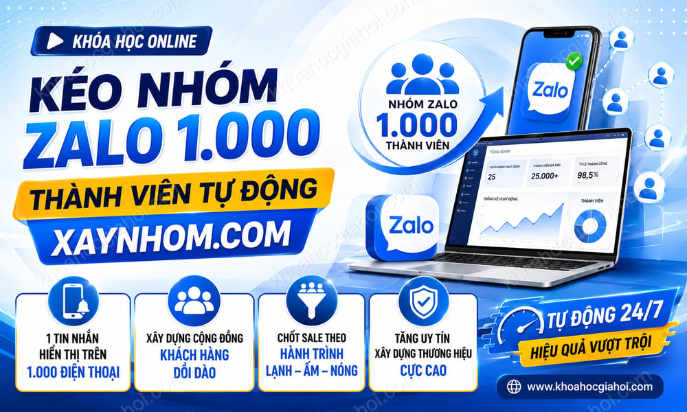 Khóa Học Kéo Nhóm Zalo 1.000 Thành Viên Tự Động Xaynhom.com