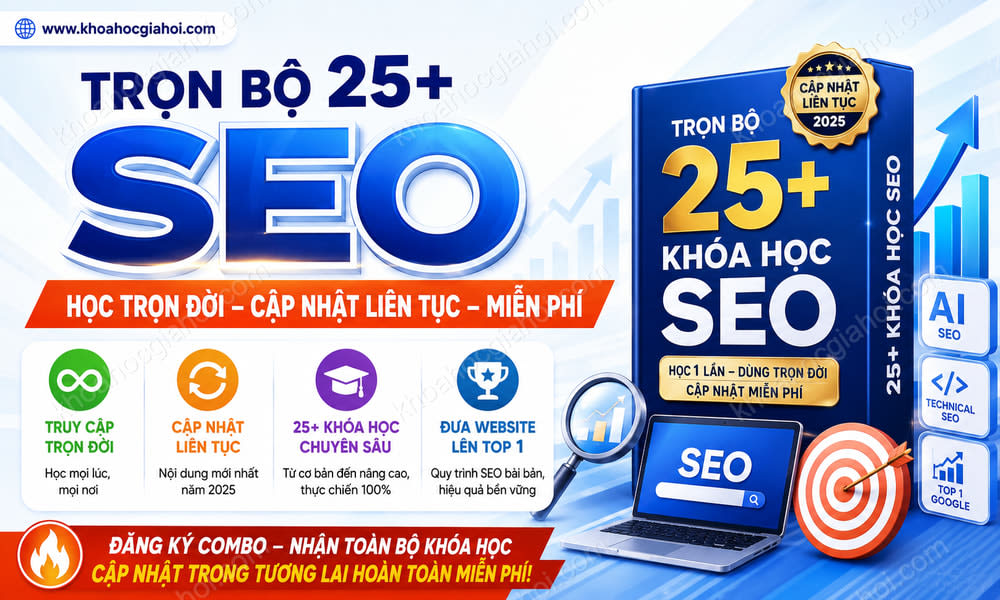 Trọn Bộ 25+ Khóa Học SEO – Học Trọn Đời, Cập Nhật Liên Tục Miễn Phí