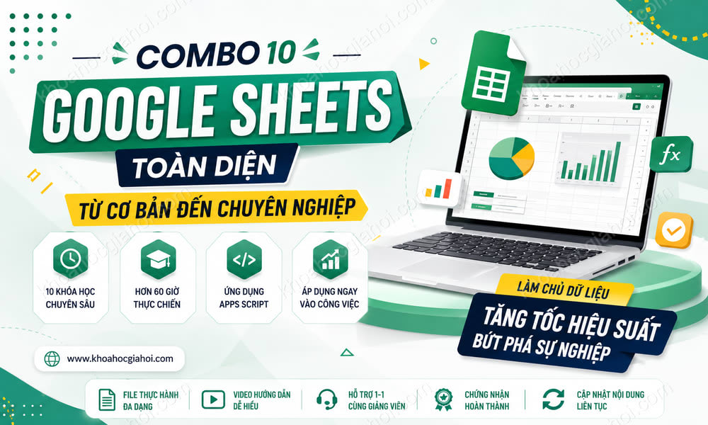 Combo 10 Khoá Học Chi Tiết Về Google Sheet