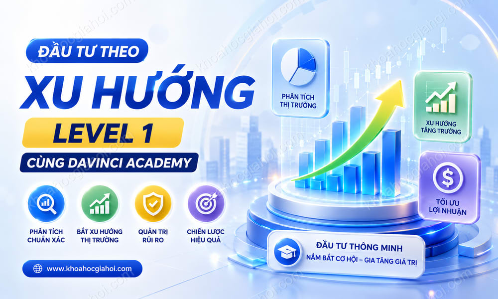 Khóa Học Đầu Tư Theo Xu Hướng Level 1 Cùng DaVinci Academy