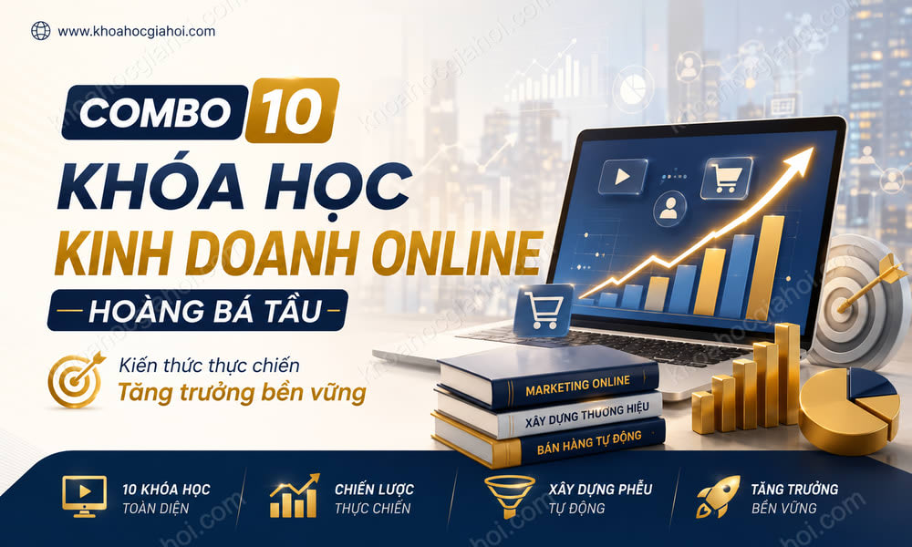 Combo 10 Khóa Học Kinh Doanh Online Hoàng Bá Tầu