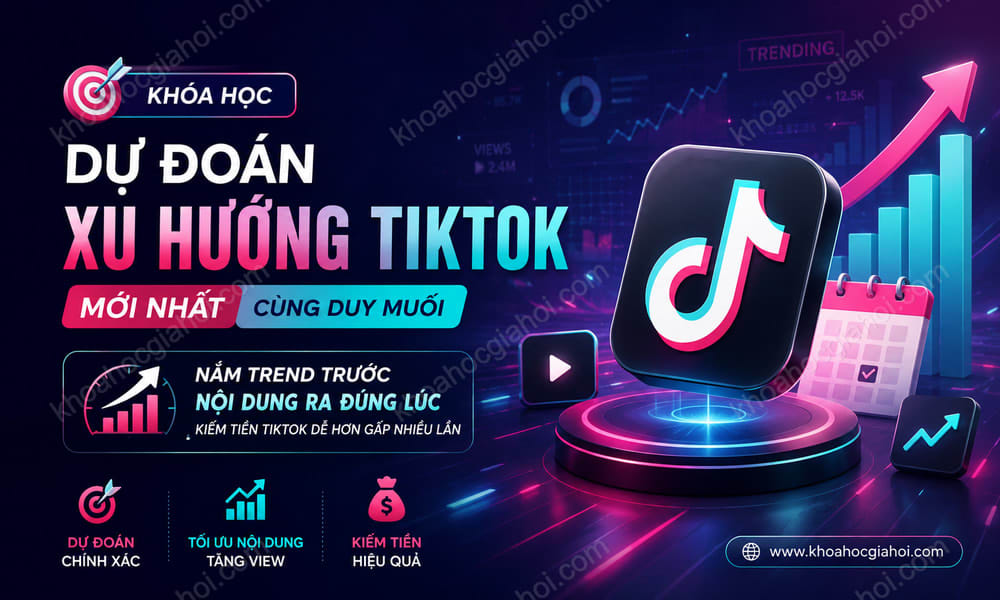 Khóa Học Dự Đoán Xu Hướng Tiktok Mới Nhất Cùng Duy Muối