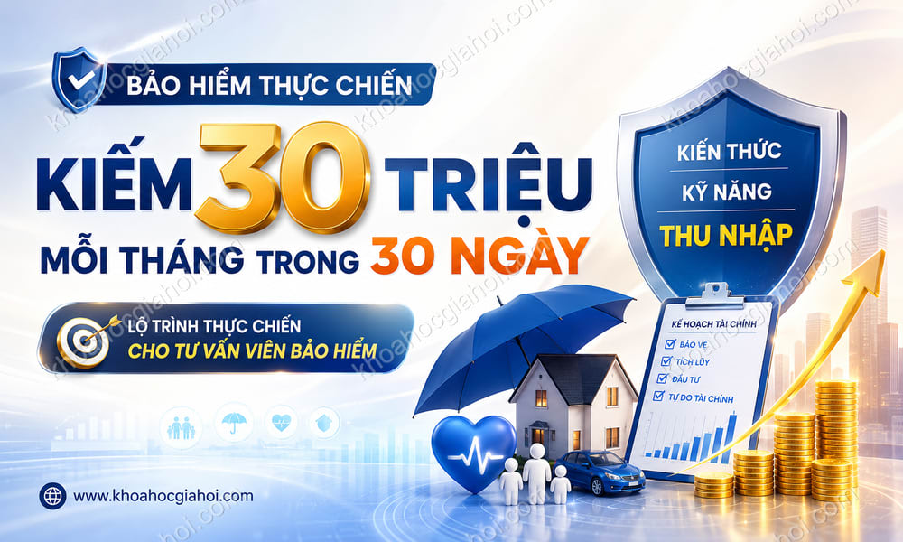 Khóa Học Bảo Hiểm Thực Chiến - Kiếm 30 Triệu Mỗi Tháng Trong 30 Ngày