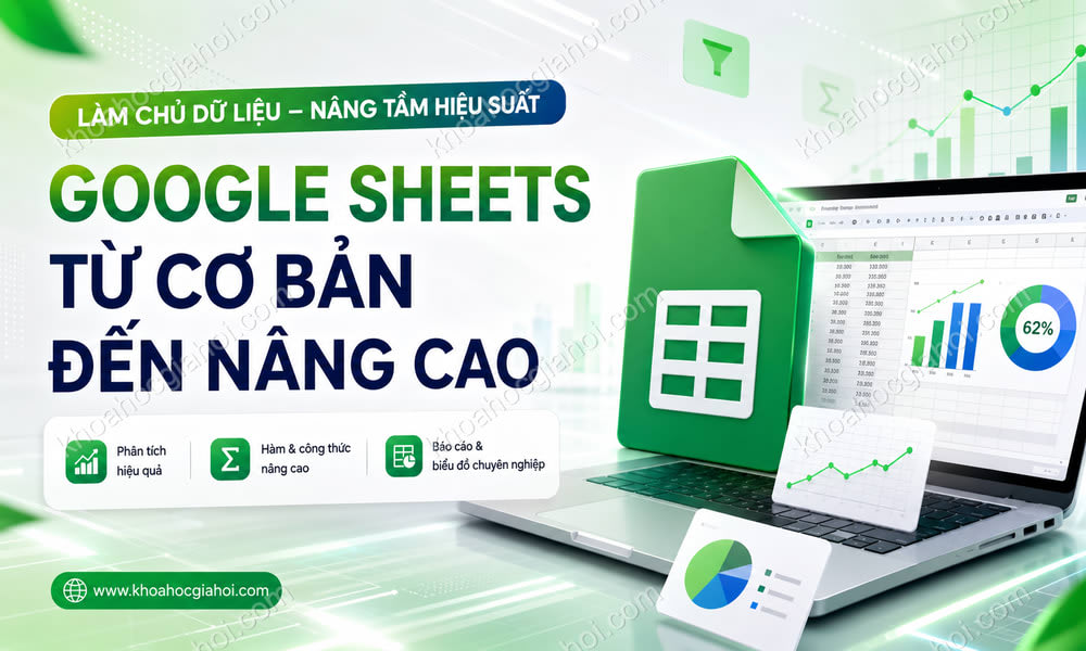 Khóa Học Google Sheets Từ Cơ Bản Đến Nâng Cao