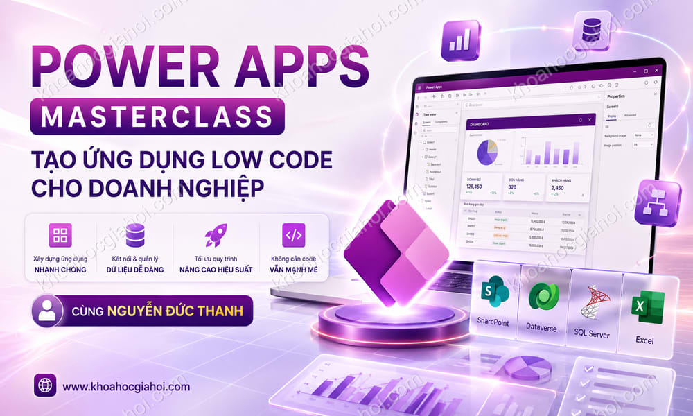 Khóa Học Power Apps Masterclass Nền Tảng Tạo Ứng Dụng Low Code Cho Doanh Nghiệp Cùng Nguyễn Đức Thanh