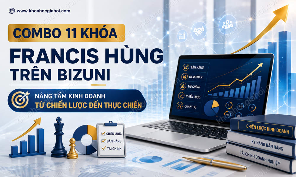 Combo 11 Khóa Học Francis Hùng Trên Bizuni
