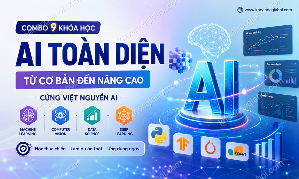 Combo 9 Khóa Học Toàn Diện Trí Tuệ Nhân Tạo – Chinh Phục AI Từ Cơ Bản Đến Nâng Cao Cùng Việt Nguyễn AI