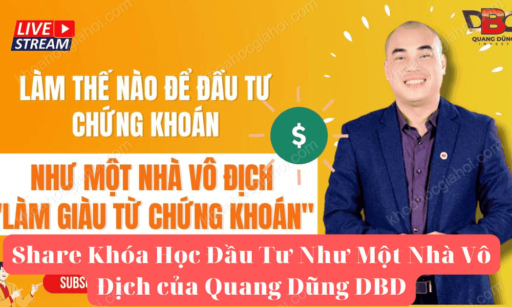 Khóa Học Đầu Tư Như Một Nhà Vô Địch Nguyễn Quang Dũng