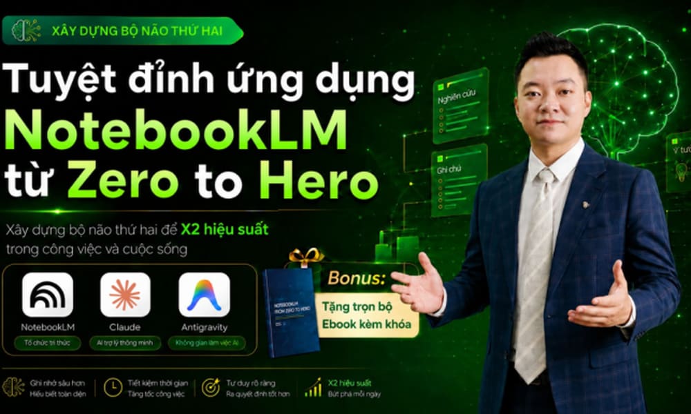 Khóa Học Ứng Dụng NotebookLM Hiệu Quả Từ Zero Tới Hero Mới Nhất