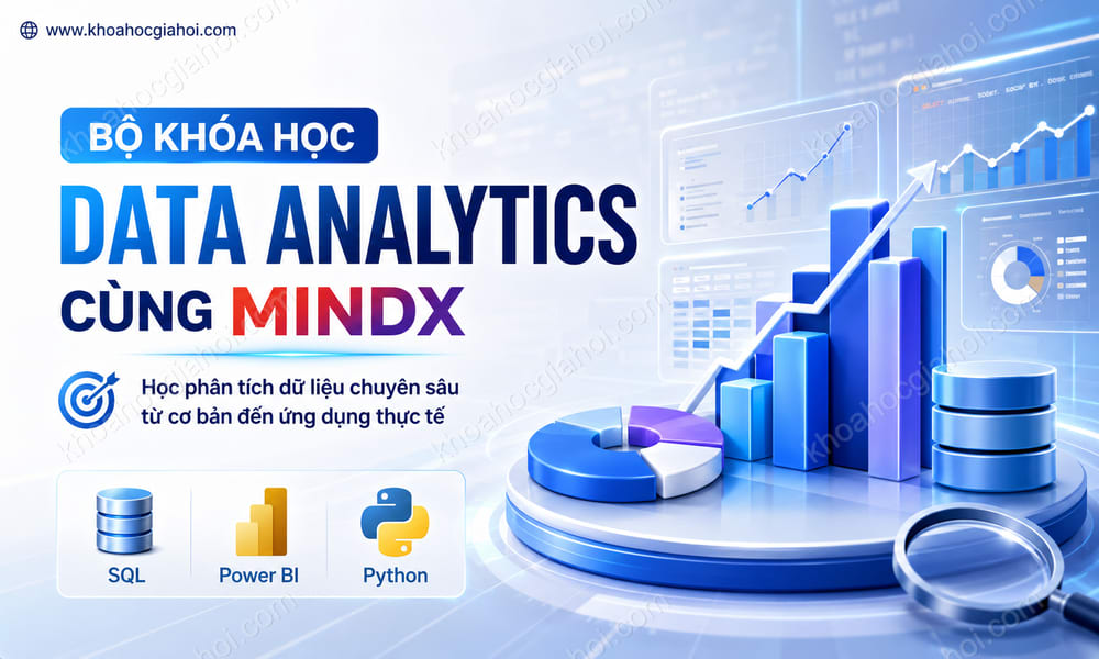 Bộ Khóa Học Data Analytics Online Cùng MindX – Học Phân Tích Dữ Liệu Chuyên Sâu