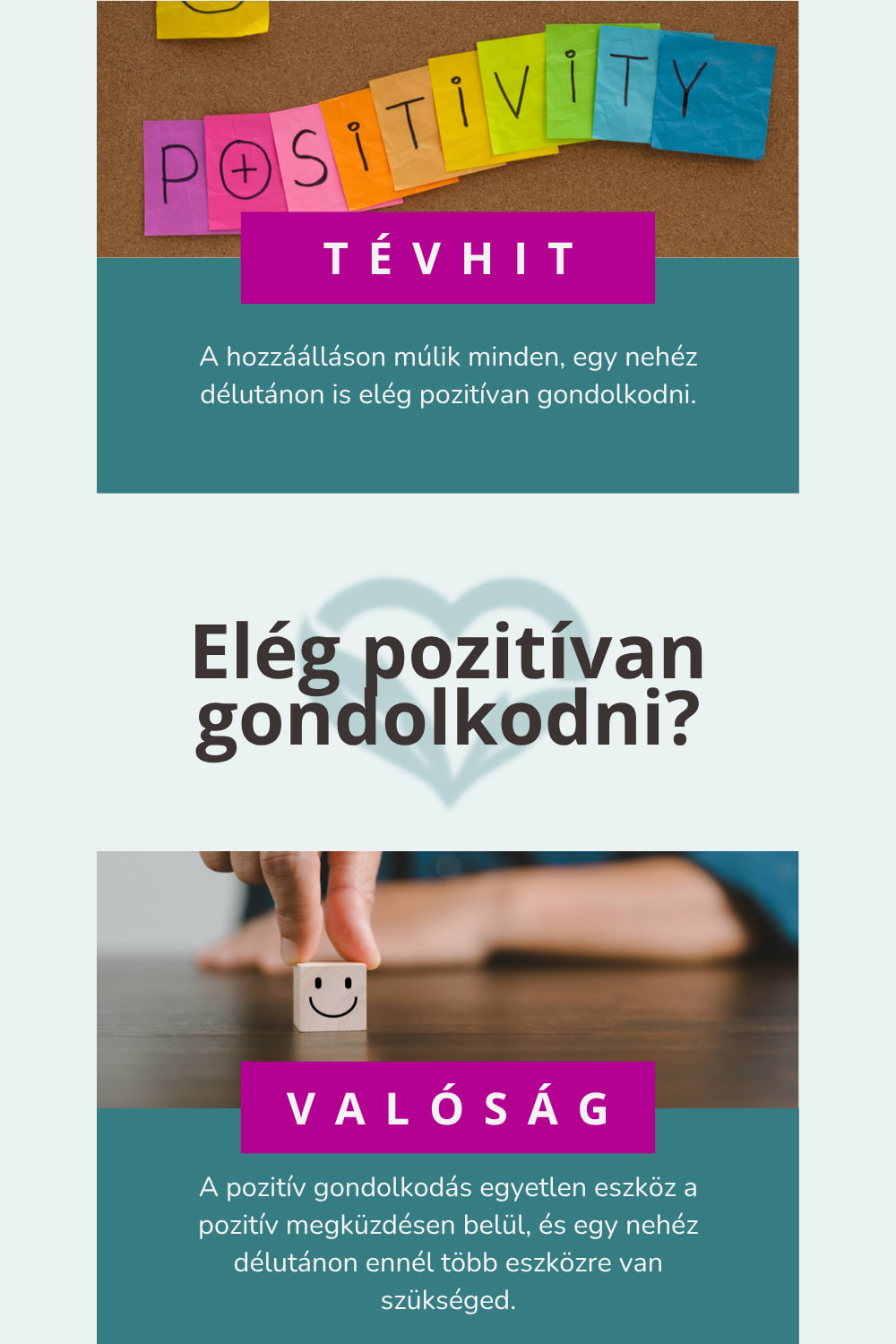 Tévhit: a hozzáálláson múlik minden, egy nehéz délutánon is elég pozitívan gondolkodni. Valóság: a pozitív gondolkodás egyetlen eszköz a pozitív megküzdésen belül, és egy nehéz délutánon ennél több eszközre van szükséged.