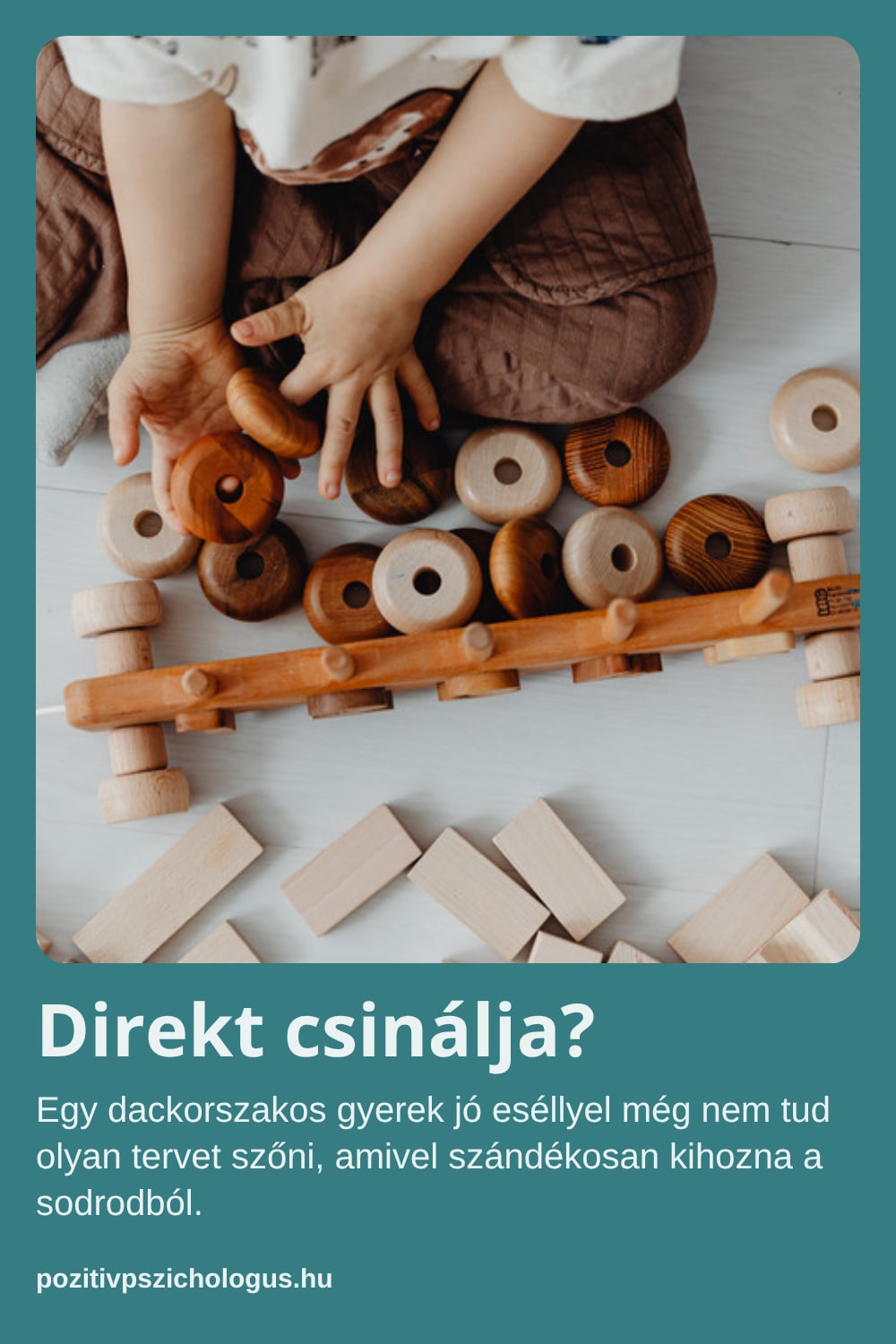 Direkt csinálja? Egy dackorszakos gyerek jó eséllyel még nem tud olyan tervet szőni, amivel szándékosan kihozna a sodrodból.