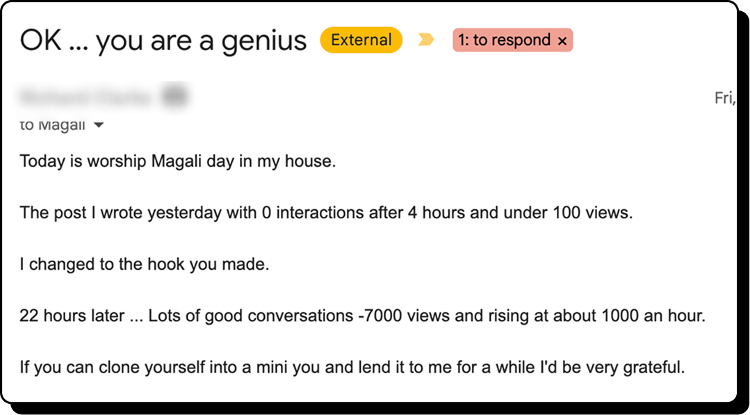 Member email: the post had 0 interactions and under 100 views, I changed to the hook you made, 22 hours later 7,000 views and rising.