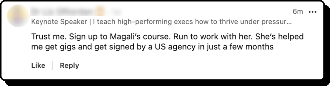 Comment from a keynote speaker: sign up to Magali's course, she helped me get gigs and get signed by a US agency in a few months.