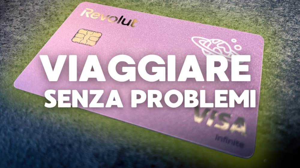 Perché Revolut è la migliore carta per viaggiare all’estero e risparmiare in viaggio