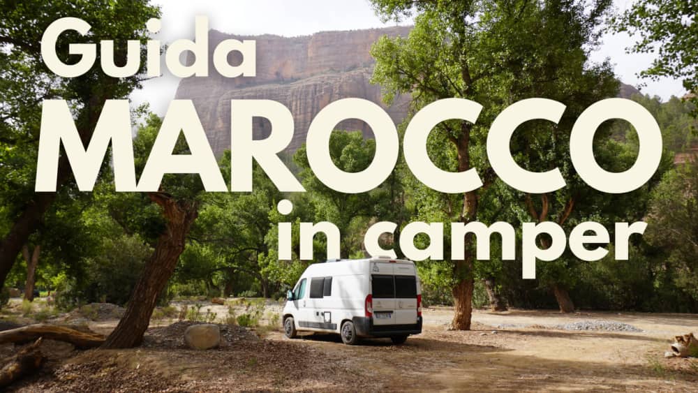 Marocco in Camper: Guida completa e aggiornata