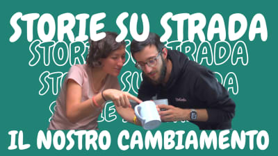 "Storie su strada": un podcast sul nostro cambiamento di vita