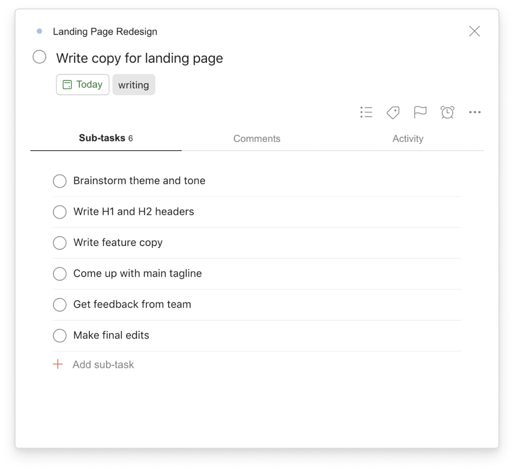 Break down big tasks into <a href="https://www.todoist.com/help/articles/introduction-to-sub-tasks-kMamDo">sub-tasks</a> to make it easier to get started.