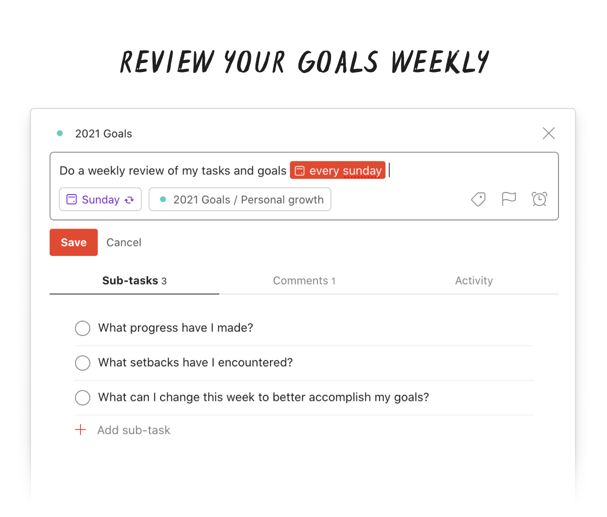 Do a <a href="https://www.todoist.com/productivity-methods/weekly-review">weekly review</a> of your goals.