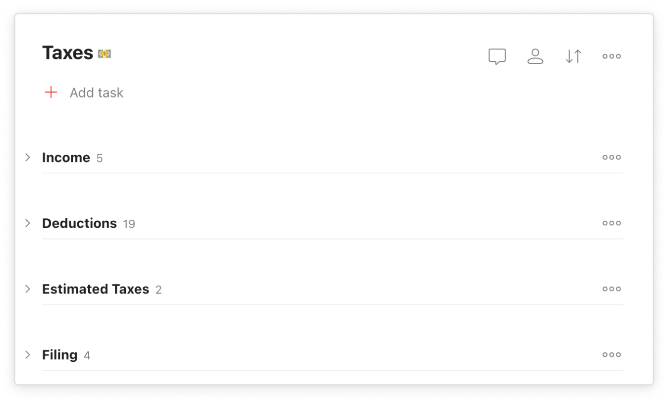 Create a <a href="https://www.todoist.com/help/articles/introduction-to-projects-TLTjNftLM">project</a> for your taxes using Todoist, with <a href="https://www.todoist.com/help/articles/introduction-to-sections-rOrK0aEn">sections</a> for each area