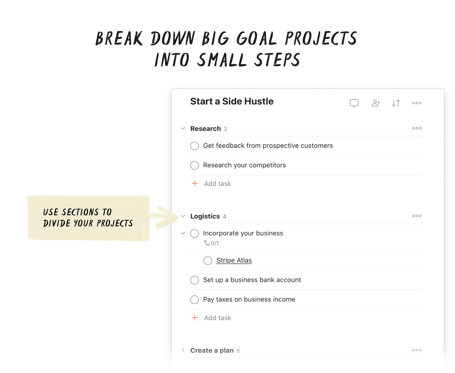 Break down big goals into smaller tasks.