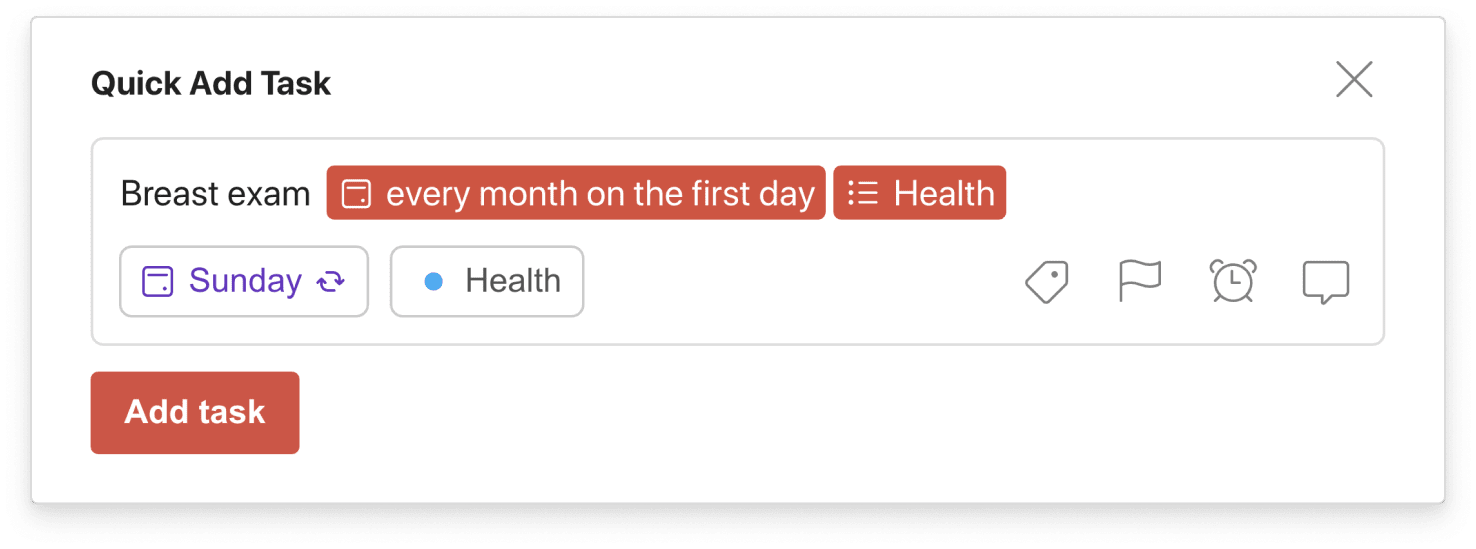 Set <a href="https://www.todoist.com/help/articles/introduction-to-recurring-dates-YUYVJJAV">recurring tasks</a> to keep track of regular self-exams.