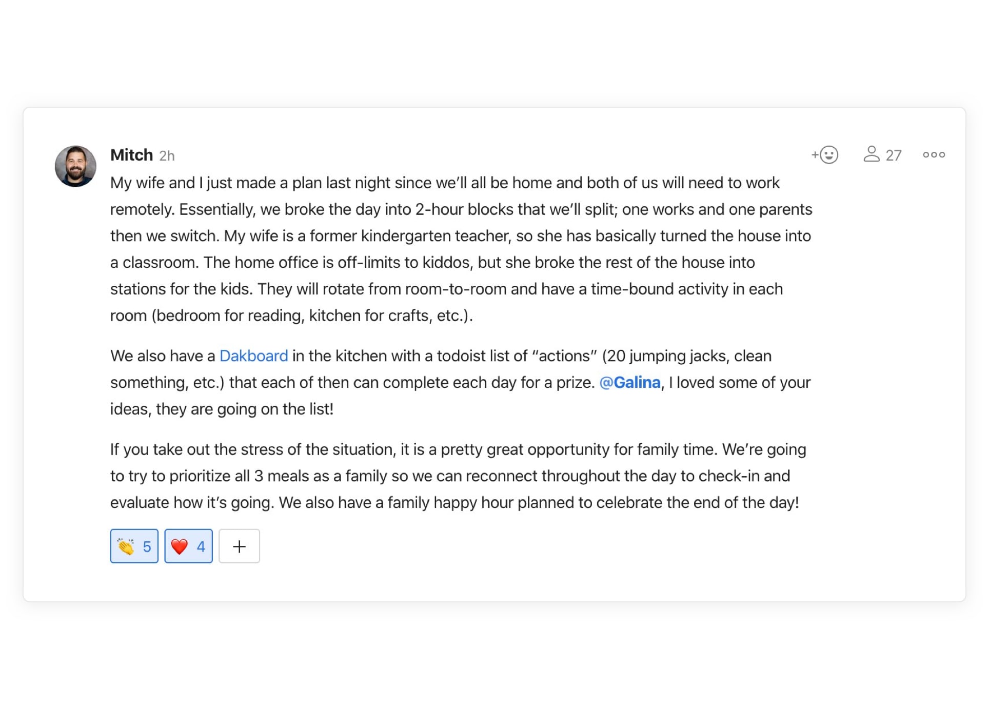 Our team has been sharing tips and advice in the #Doist Parents channel. Mitch and his wife have settled into a routine trading off 2-hour blocks of parenting and working.
