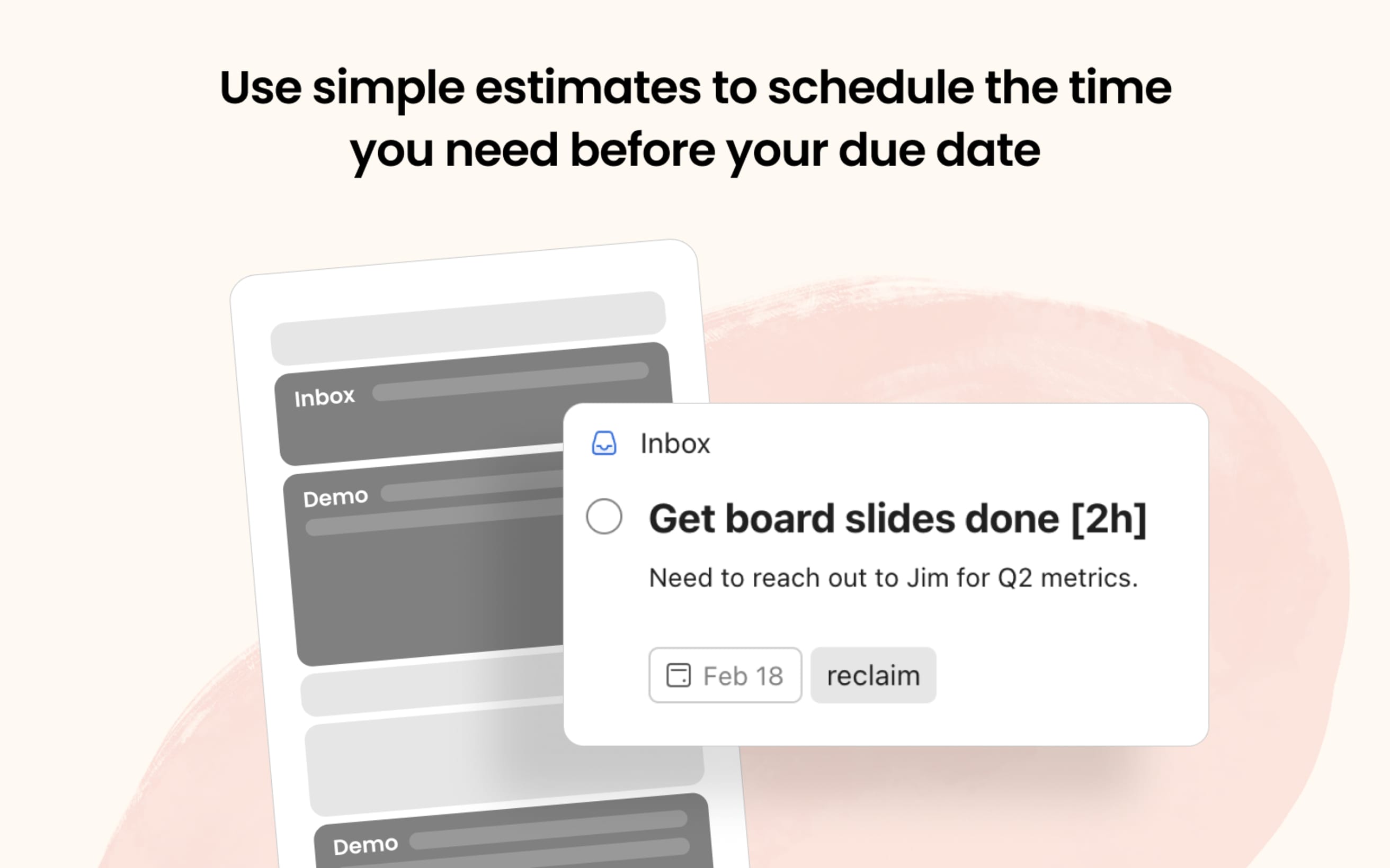 Use simple estimates to schedule the time you need before your due date.