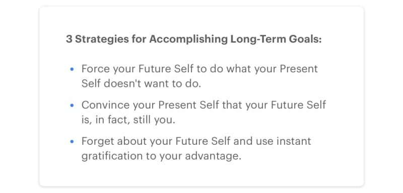 Use these strategies to conquer the Present Self/Future Self dichotomy.