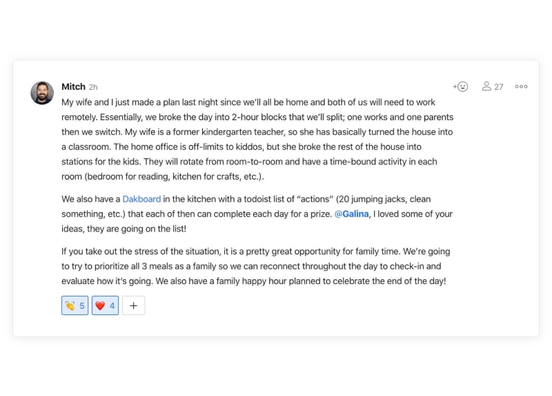 Our team has been sharing tips and advice in the #Doist Parents channel. Mitch and his wife have settled into a routine trading off 2-hour blocks of parenting and working.