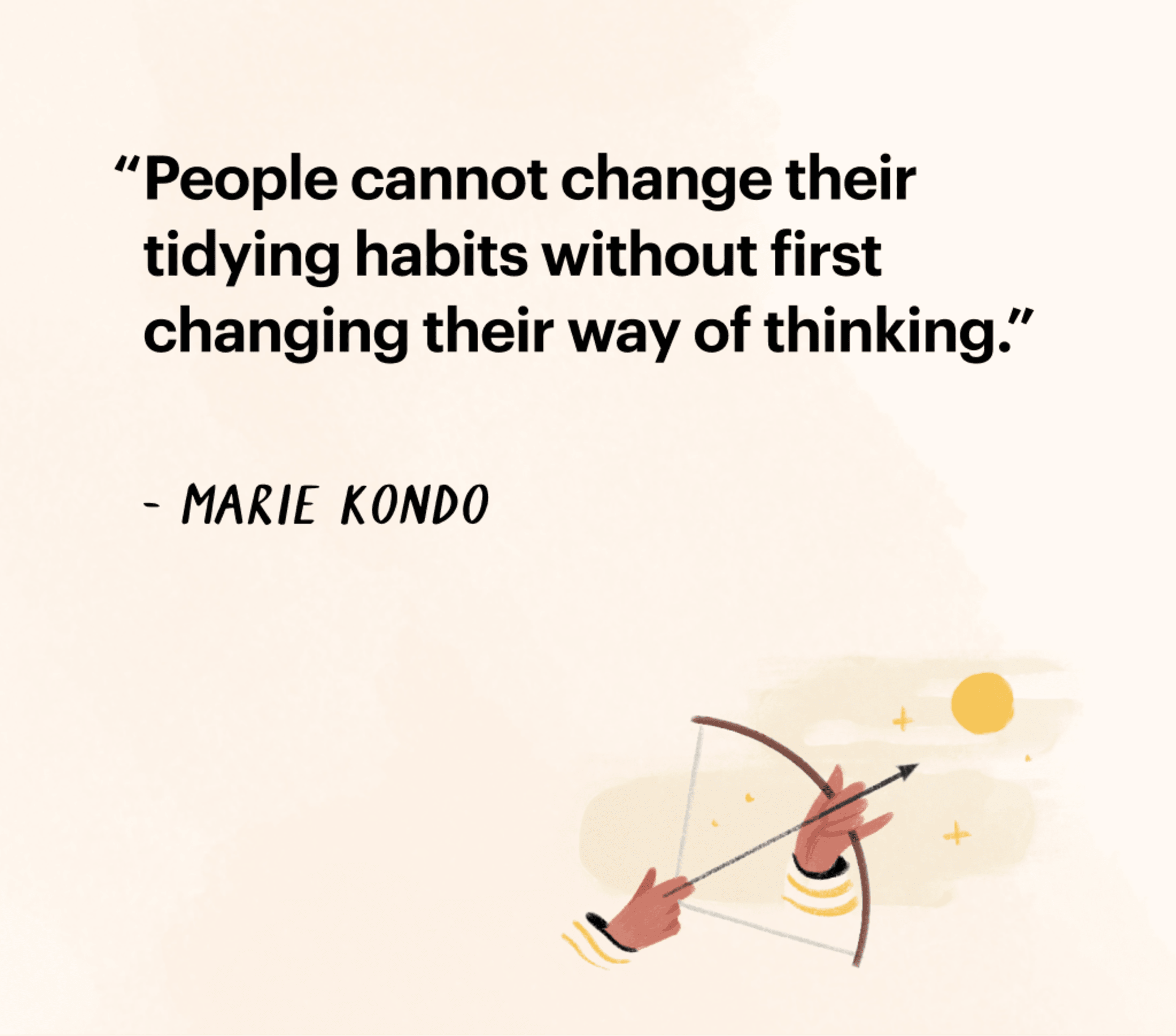 Quote by Marie Kondo &quot;People cannot change their tidying habits without first changing their way of thinking.&quot;