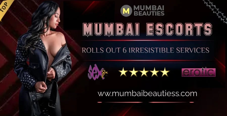 Mumbaibeauties Rolls Out 6 Irresistible Services for Admirers demanding Mumbai Escorts thumbnail