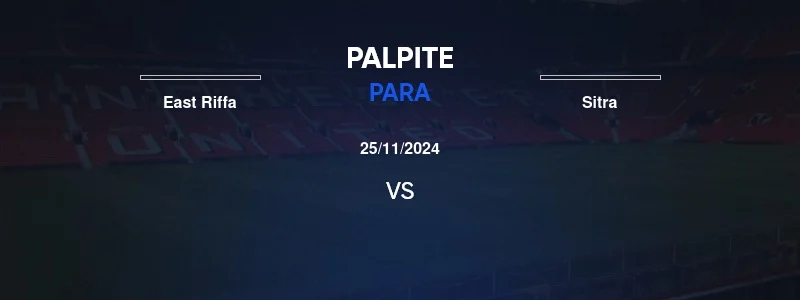 Palpite: East Riffa x Sitra - 25/11 - Campeonato do Bahrein