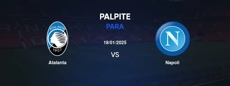 Palpite: Atalanta x Napoli - 18/01 - Campeonato Italiano