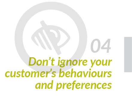 Don't ignore customer behaviours