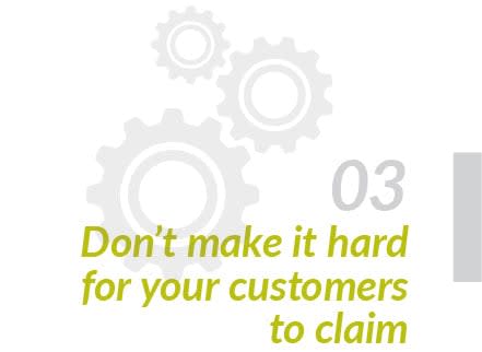 Don't make it hard for customers to claim