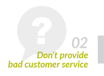 Don't provide bad customer service